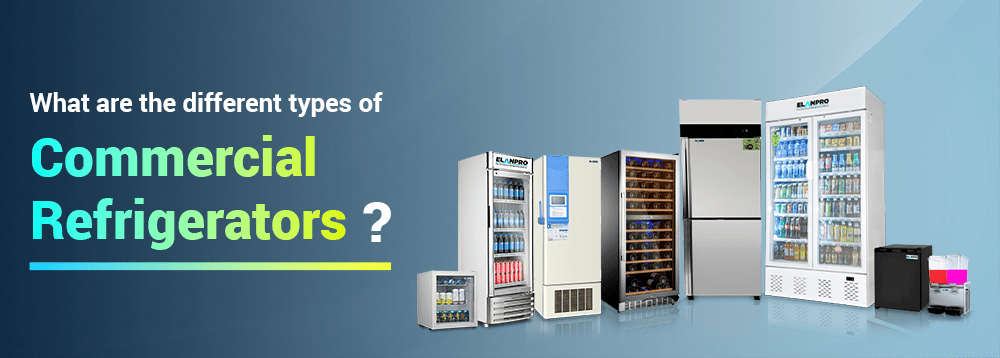 types of commercial refrigerator